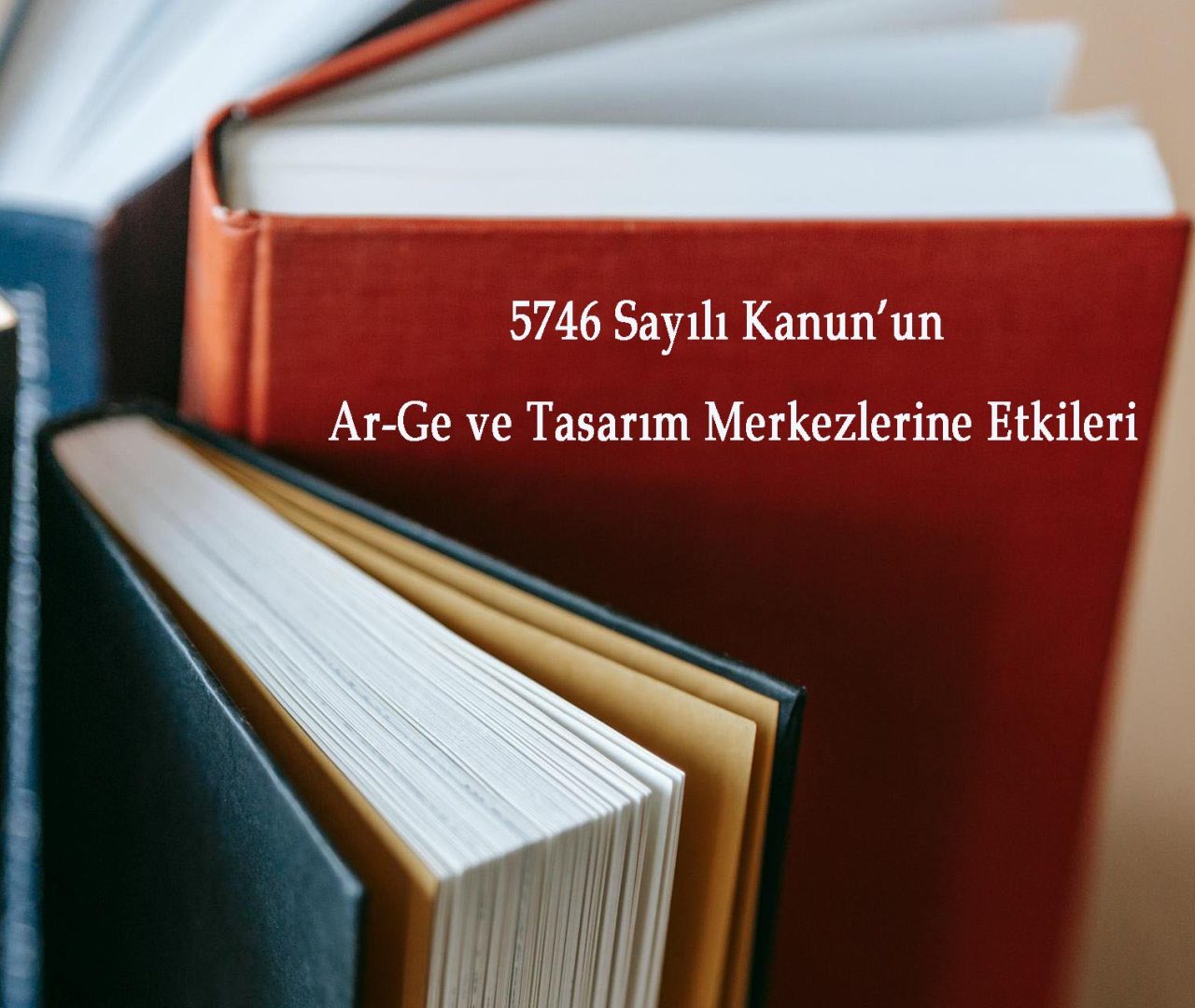 5746 Sayılı Kanun’un Ar-Ge ve Tasarım Merkezlerine Etkileri